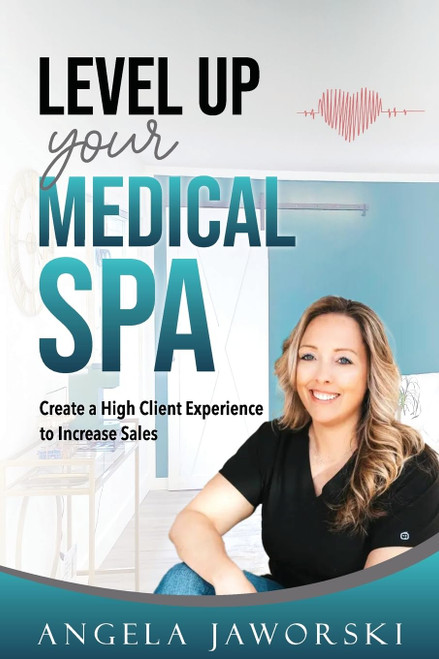 Level Up Your Medical Spa: Creating a High Client Experience to
