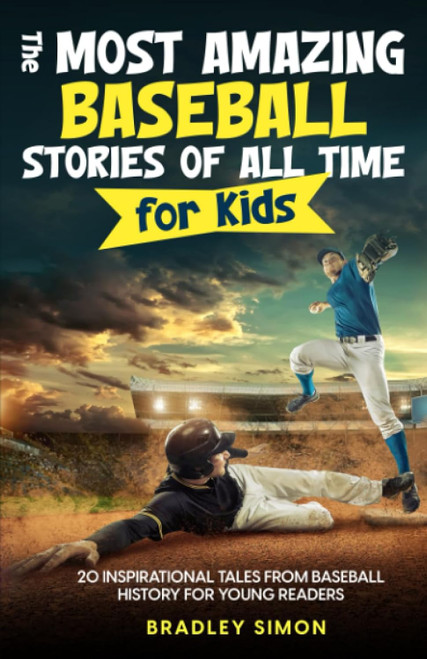 The Most Amazing Baseball Stories of All Time for Kids