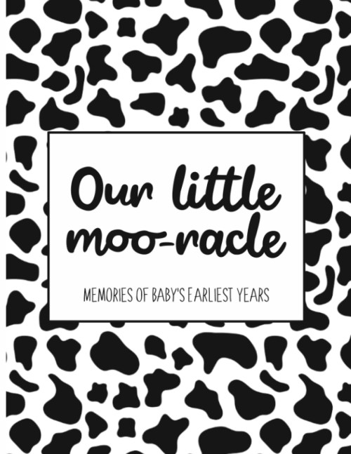 Our Little Moo-racle Memories of Baby's Earliest Years