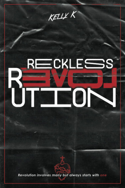 Reckless Love Revolution: Revolution involves many but always starts