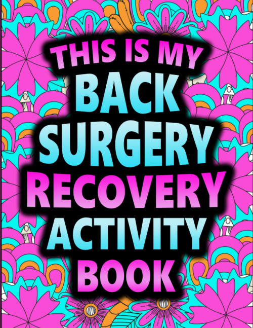 This is my Back Surgery Recovery Activity Book