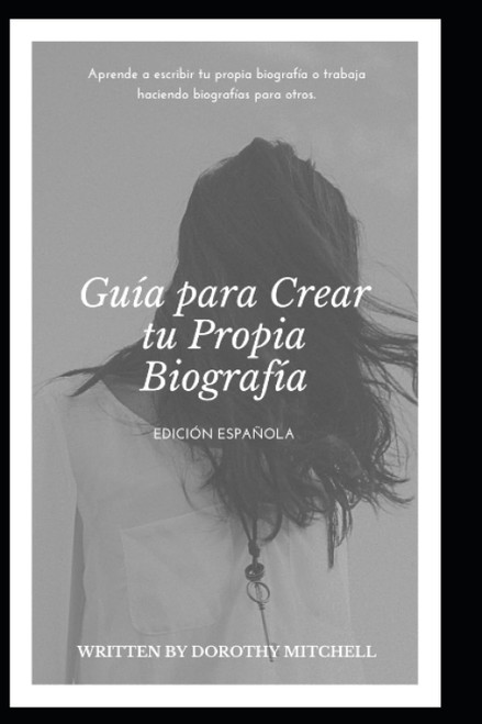 Titulo: Escribiendo Tu Historia: Guia para Crear tu Propia Biografia