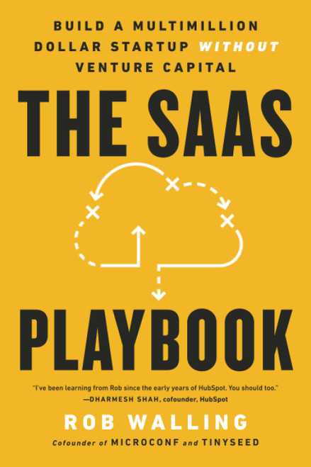The SaaS Playbook: Build a Multimillion-Dollar Startup Without