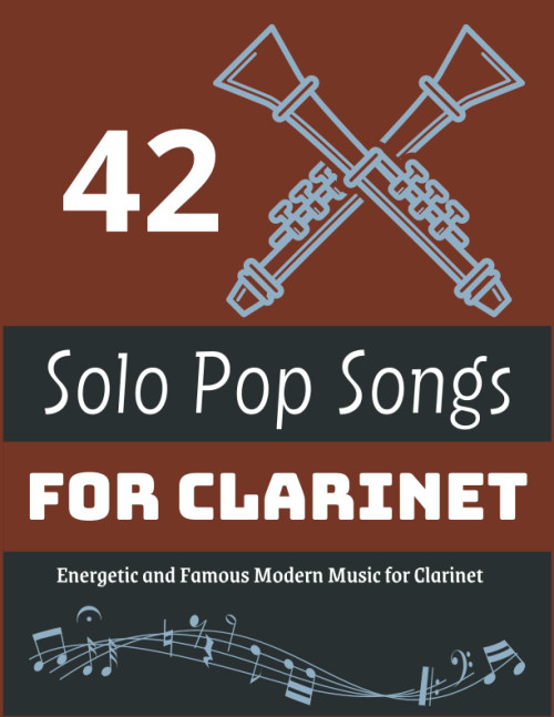 Pop Songs For Clarinet: 42 Pop Song For Clarinet Solo