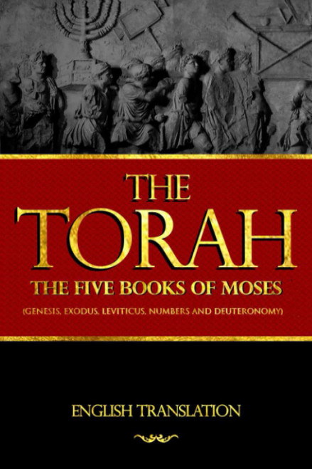 The Torah English Translations: The Five Books Of Moses - First books