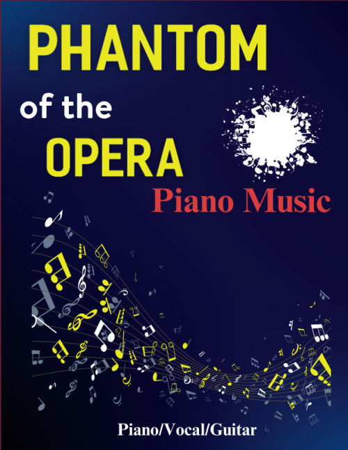 Phantom Of The Opera Piano Music: Collection of 10 Songs for