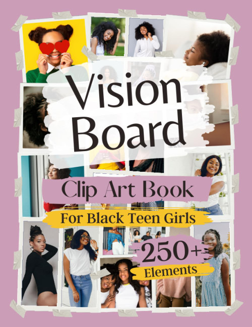 Vision Board Clip Art Book For Black Teen Girls: 250+ Elements