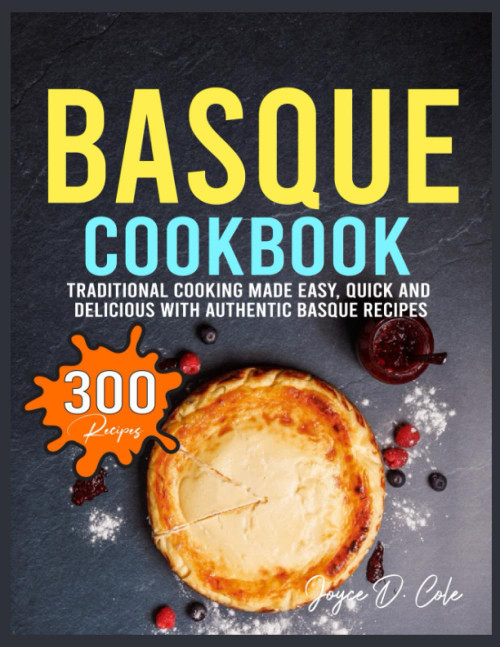 Basque Cookbook: Traditional Cooking Made Easy Quick and Delicious