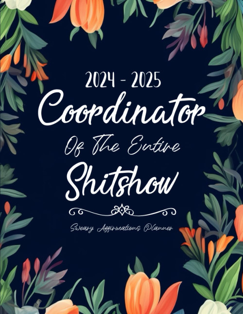 Coordinator Of The Entire Shitshow Sweary Affirmations Planner