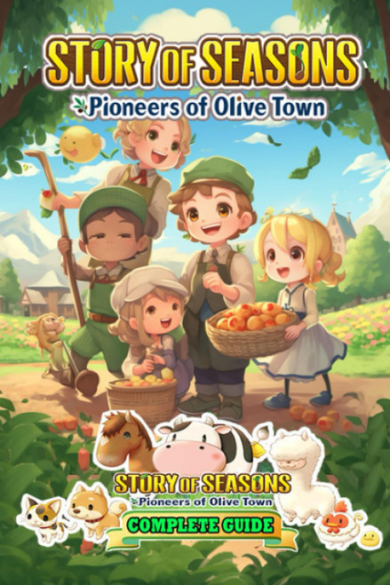 Story of Seasons Pioneers of Olive Town Complete Guide