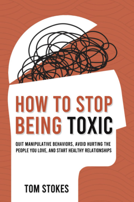 How to Stop Being Toxic