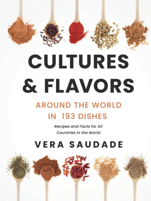 Cultures & Flavors - Around the World in 193 Dishes