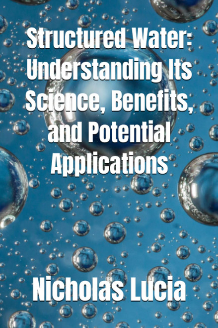 Structured Water: Understanding Its Science Benefits and Potential