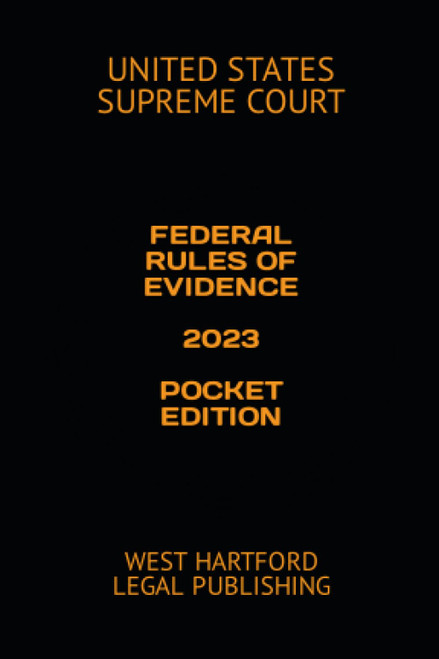 Federal Rules of Evidence 2023 Pocket Edition: West Hartford Legal