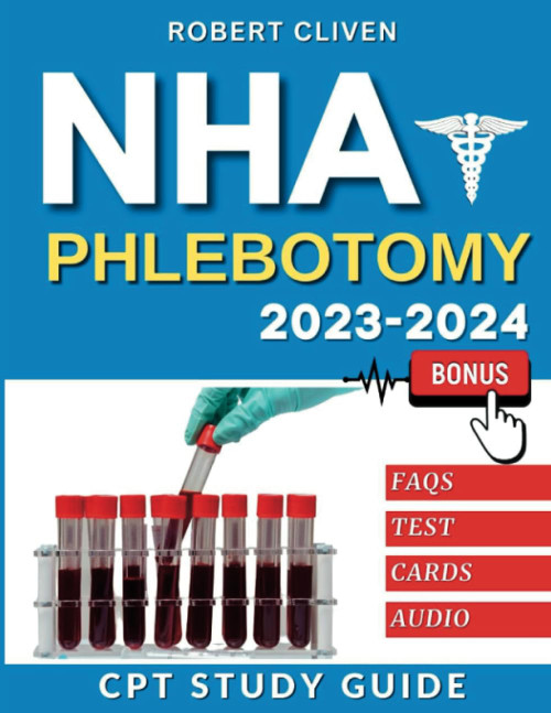 NHA Phlebotomy Exam 2023-2024 Study Guide: Ace the CPT Exam with