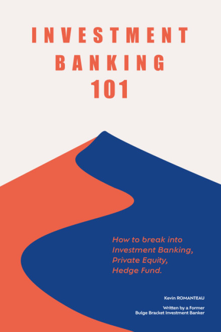 Investment Banking 101: How to Break Into IB PE HF
