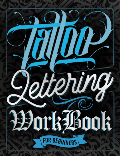 Tattoo Lettering Workbook For Beginners