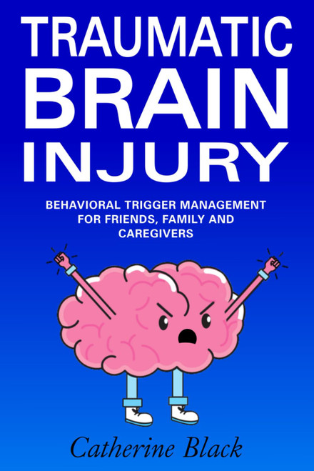 Traumatic Brain Injury: Behavioral Trigger Management for Friends