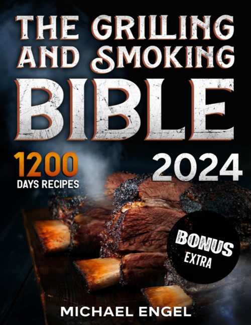 The Grilling and Smoking Bible