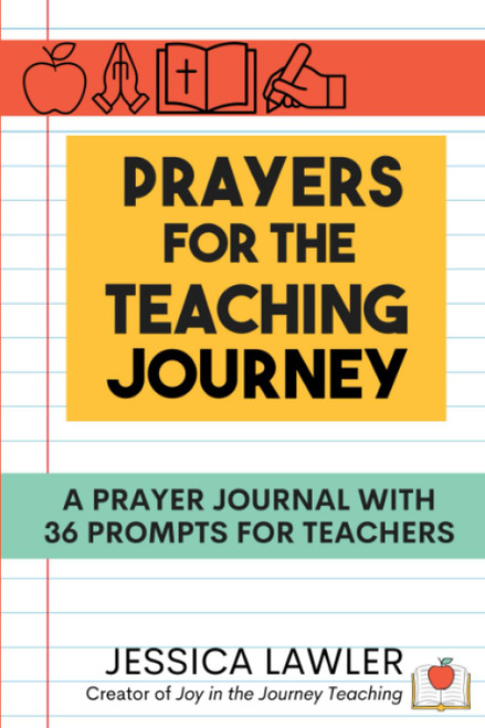 Prayers for the Teaching Journey: A Prayer Journal with 36 Prompts