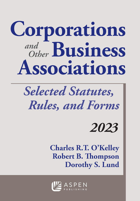 Corporations and Other Business Associations: Selected Statutes Rules