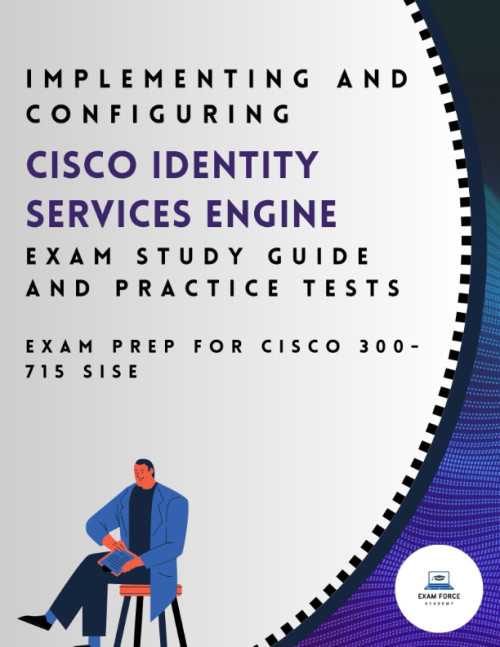 Implementing and Configuring Cisco Identity Services Engine Exam
