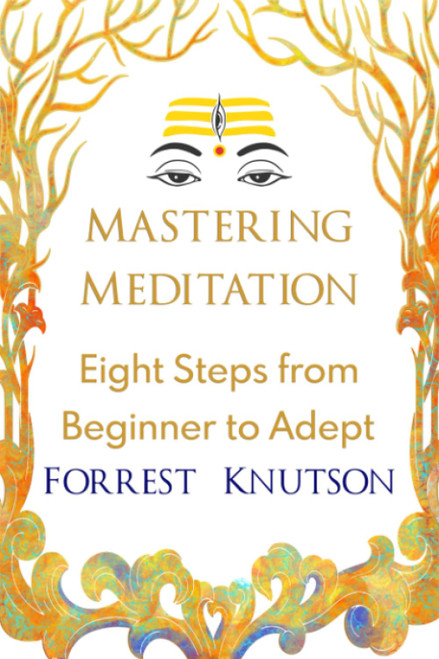 Mastering Meditation: Eight Steps From Beginner to Adept