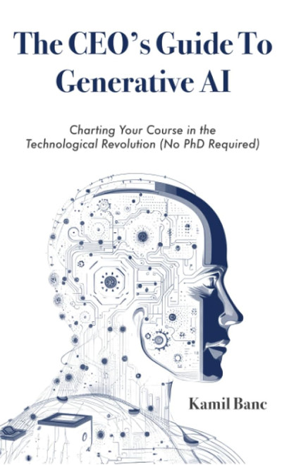 The CEO's Guide to Generative AI: Charting Your Course in the