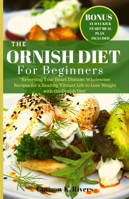 THE ORNISH DIET: Reversing Your Heart Disease: Wholesome Recipes for