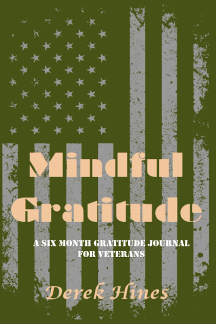 Mindful Gratitude: A Six-Month Gratitude Journal for Veterans