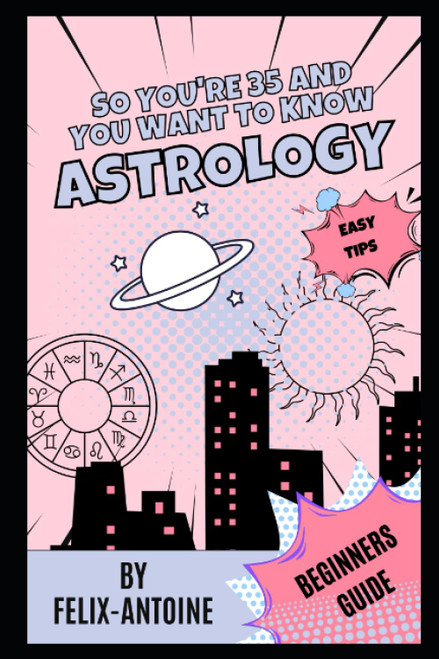 So you're 35 and you want to know Astrology