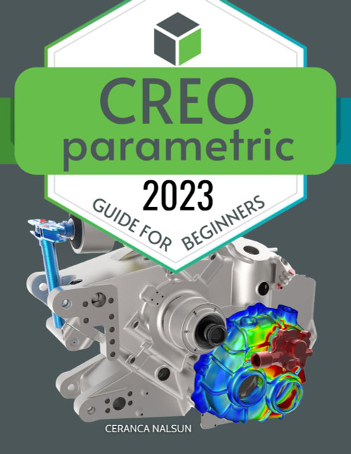 Creo Parametric 2023 Guide for Beginners
