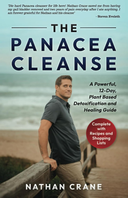 The Panacea Cleanse: A Powerful 12-Day Plant Based Detoxification and