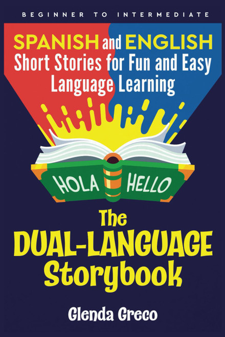 The Dual-Language Storybook: Spanish and English Short Stories for