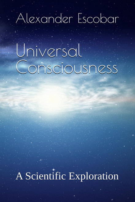 Universal Consciousness: A Scientific Exploration