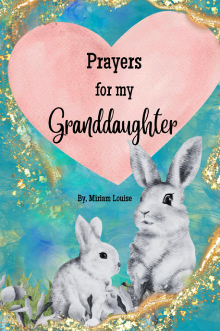 Prayers for My Granddaughter: Christian Prayers for a granddaughter