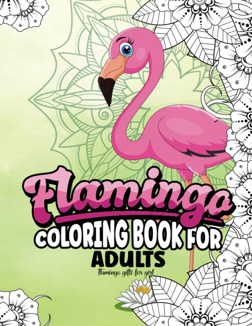 Flamingo Gifts: Flamingo Coloring Book For Adults