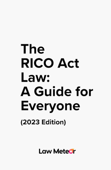 The RICO Act Law: A Guide for Everyone (2023 Edition)