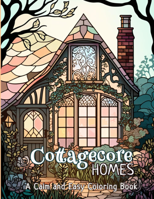 Cottagecore HOMES: A Calm and Easy Coloring Book for Adults