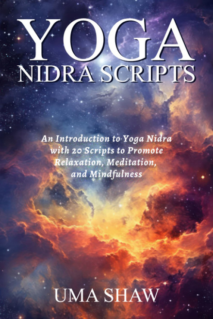 Yoga Nidra Scripts: An Introduction to Yoga Nidra with 20 Scripts to