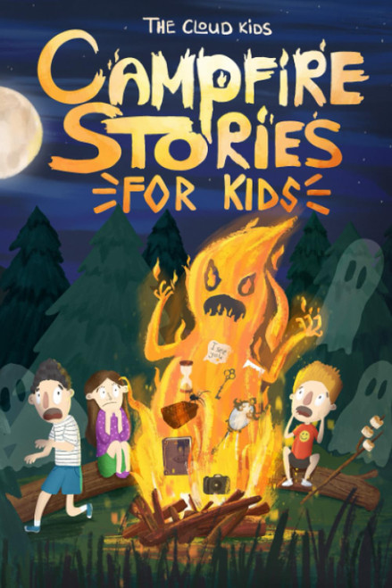 Campfire Stories For Kids: Spooky and Scary Tales to Tell in the Dark