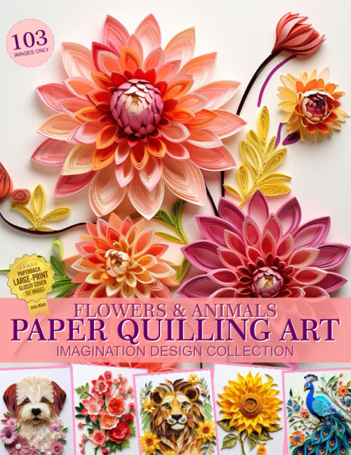 Flowers and Animals Paper Quilling Art Imagination Design Collection