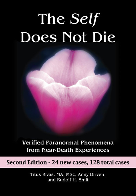 The Self Does Not Die: Verified Paranormal Phenomena from Near-Death