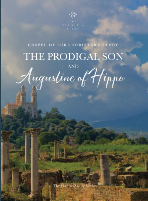 The Prodigal Son and Augustine of Hippo: Bible Study of Luke Chapter