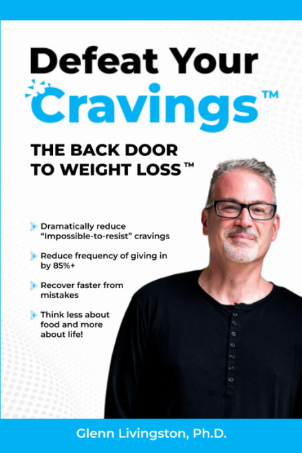 Defeat Your Cravings(tm): The Back Door to Weight Loss(tm)