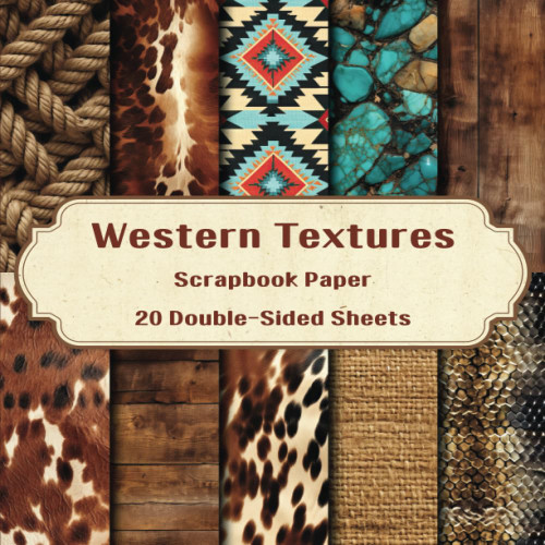 Western Textures Scrapbook Paper: 20 Double-Sided Sheets for
