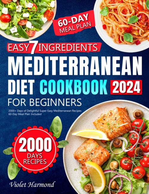 Easy-7-Ingredients Mediterranean Diet Cookbook for Beginners
