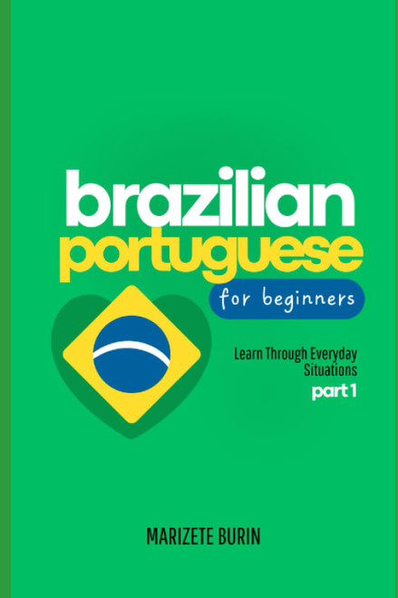 Brazilian Portuguese for Beginners: Learn Through Everyday Situations