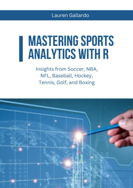 Mastering Sports Analytics with R