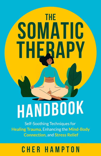 The Somatic Therapy Handbook